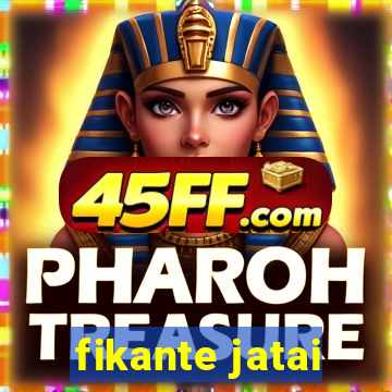 fikante jatai
